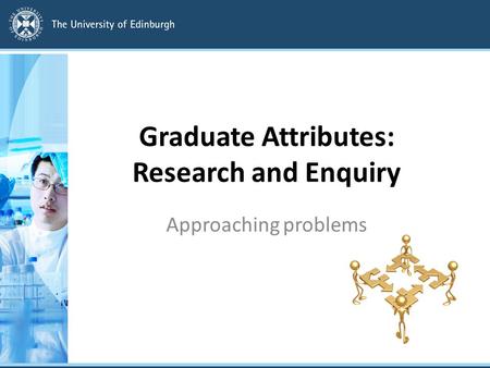 Graduate Attributes: Research and Enquiry Approaching problems.