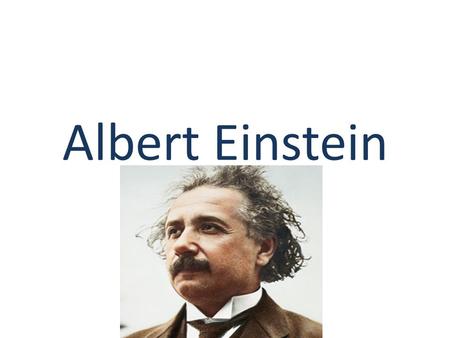 Albert Einstein.