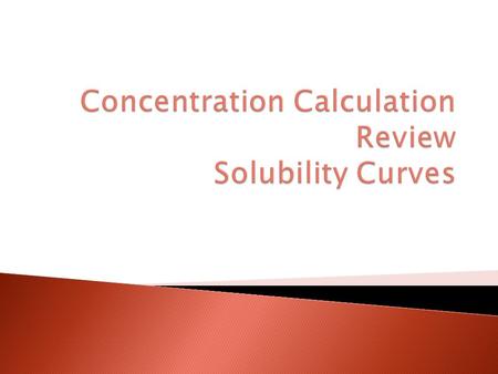  Objective: › Today I will be able to:  Calculate the molarity, molality, mole fraction and dilution for a solution  Analyze the effect of changing.