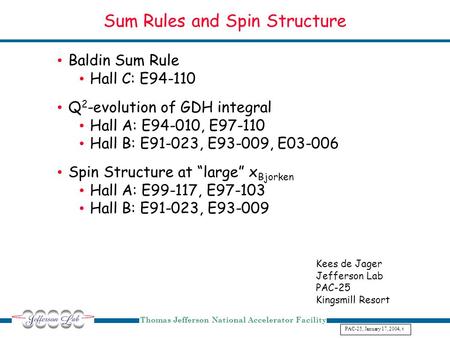 Thomas Jefferson National Accelerator Facility PAC-25, January 17, 2004, 1 Baldin Sum Rule Hall C: E94-110 Q 2 -evolution of GDH integral Hall A: E94-010,