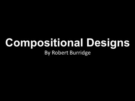 Compositional Designs By Robert Burridge. Gr.9/10 Review: Three Types of Balance RadialAsymmetricalSymmetrical.