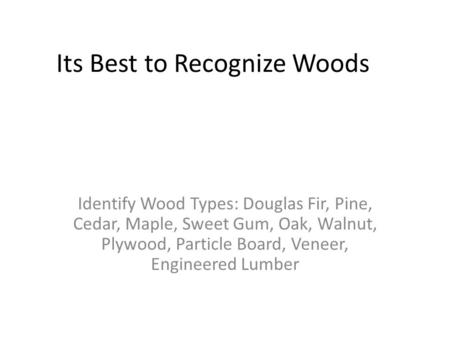 Its Best to Recognize Woods