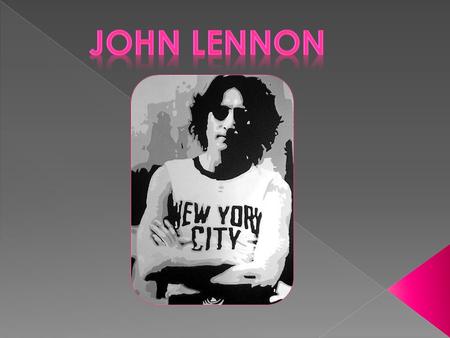  Born John Winston Lennon, on October 9, 1940 in Liverpool, England.  Was shot and killed on December 8, 1980.  He grew up with his Aunt Mimi, his.