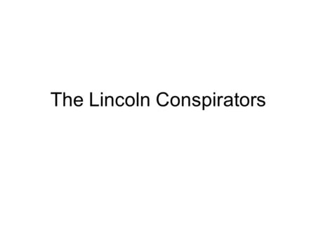 The Lincoln Conspirators