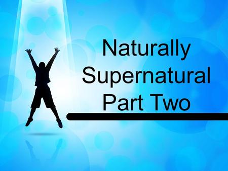 Naturally Supernatural Part Two.