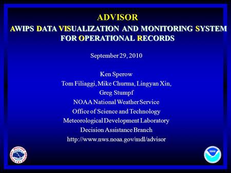 AWIPS DATA VISUALIZATION AND MONITORING SYSTEM FOR OPERATIONAL RECORDS ADVISOR AWIPS DATA VISUALIZATION AND MONITORING SYSTEM FOR OPERATIONAL RECORDS September.