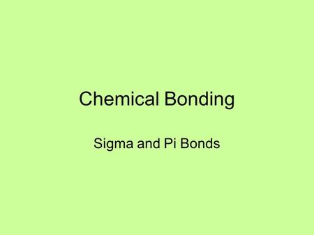 Chemical Bonding Sigma and Pi Bonds.