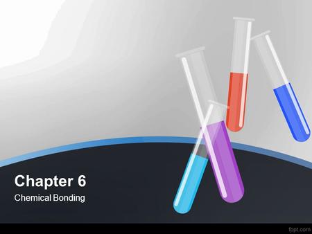 Chapter 6 Chemical Bonding. Bonding Theory and Electronegativity Atoms want to achieve noble gas configuration- 8 valence e- Some elements have stronger.