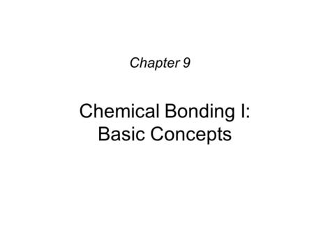 Chemical Bonding I: Basic Concepts