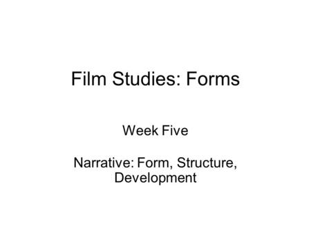 Week Five Narrative: Form, Structure, Development