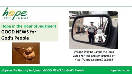 Hope in the Hour of Judgment GOOD NEWS for God’s People Hope in the Hour of Judgment GOOD NEWS for God’s Peoplehope for today Please click to watch the.