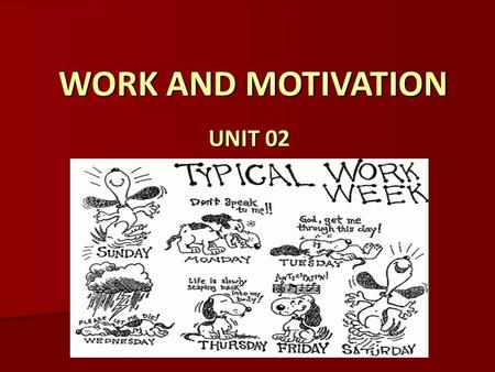 WORK AND MOTIVATION UNIT 02.