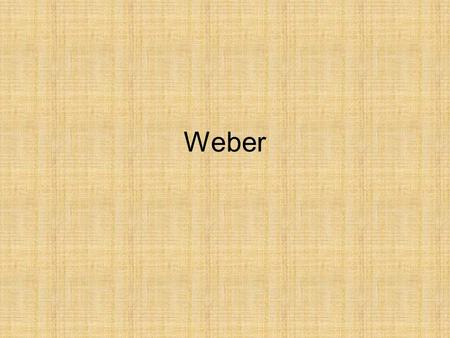 Weber. Recap What is the basis of inequality, according to: Functionalists? Marxists?