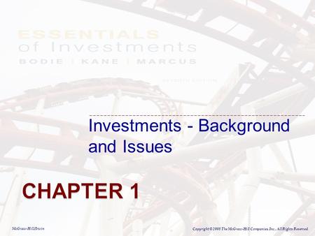 McGraw-Hill/Irwin Copyright © 2008 The McGraw-Hill Companies, Inc., All Rights Reserved. Investments - Background and Issues.