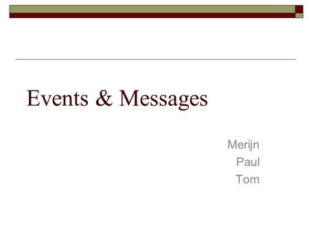 Events & Messages Merijn Paul Tom. Generic Exceptions  HardwareFail – the device does not respond  HardwareMalfunction – some part of the device is.