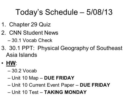 Today’s Schedule – 5/08/13 1. Chapter 29 Quiz 2. CNN Student News