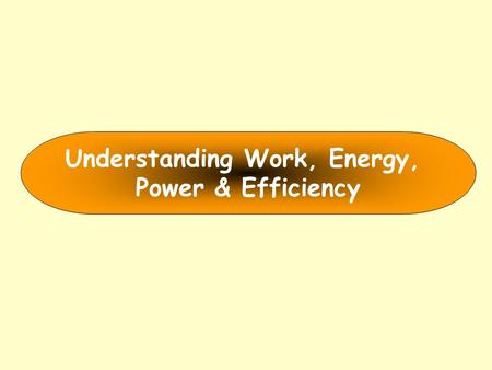 Understanding Work, Energy,