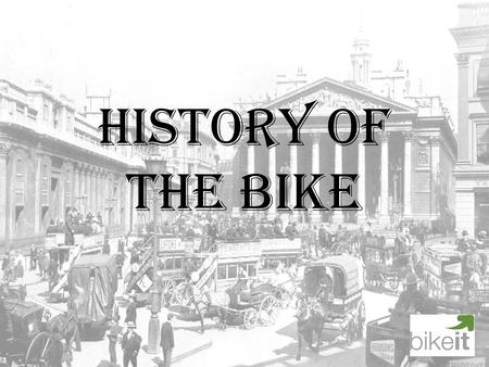 History of the Bike.