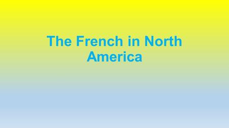 The French in North America