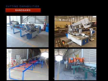 BANDSAWS CUTTING CAPABILITIES 1. Shearing is a metal fabricating process used to cut straight lines on flat metal stock. During the shearing process,