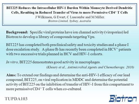 BIT225 Reduces the Intracellular HIV-1 Burden Within Monocyte Derived Dendritic Cells, Resulting in Reduced Transfer of Virus to more Permissive CD4 +