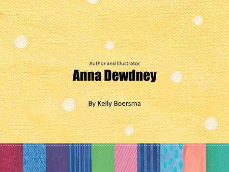 Author and Illustrator Anna Dewdney By Kelly Boersma.