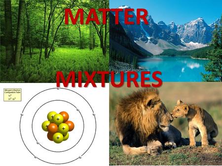 MATTER MIXTURES.