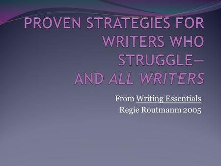 From Writing Essentials Regie Routmanm 2005. Writing Aloud Students: Listen in as you explain your thinking and planning before you write and while you.