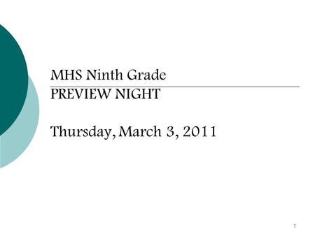 1 MHS Ninth Grade PREVIEW NIGHT Thursday, March 3, 2011.