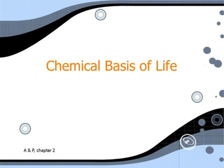 A & P, chapter 2 Chemical Basis of Life. 2 Question of the day What is the difference between elements, compounds, and mixtures? 2.