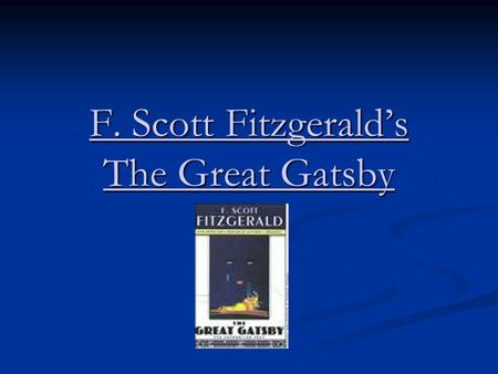 F. Scott Fitzgerald’s The Great Gatsby. About the Author Born-September 24, 1896 Born-September 24, 1896 Died-December 21, 1940 Died-December 21, 1940.