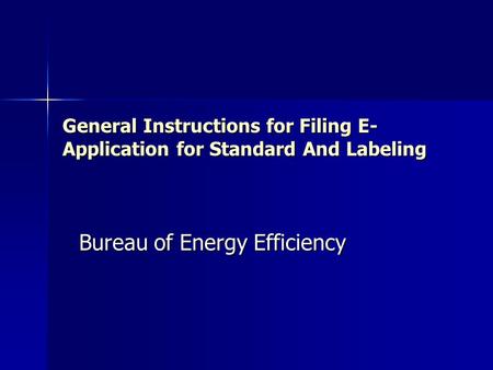 General Instructions for Filing E- Application for Standard And Labeling Bureau of Energy Efficiency.