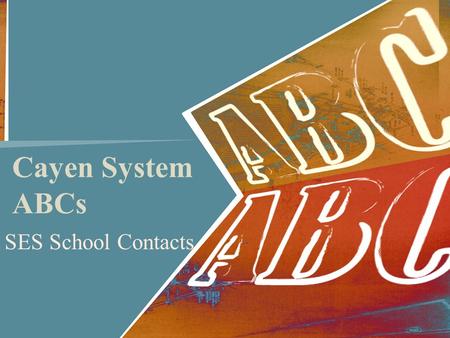 Cayen System ABCs SES School Contacts. Logging in to Cayen https://palmbeach.cayen-server.net (Note – No www. before the address) You will be directed.