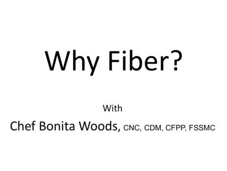 Why Fiber? With Chef Bonita Woods, CNC, CDM, CFPP, FSSMC.