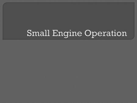 Small Engine Operation