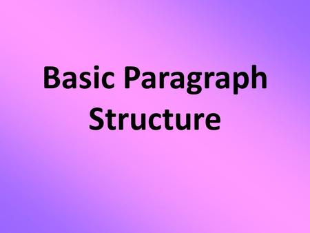 Basic Paragraph Structure