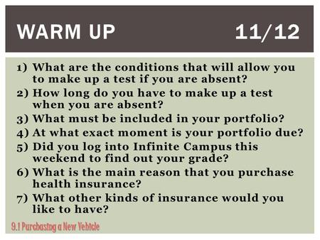 9.1 Purchasing a New Vehicle 1)What are the conditions that will allow you to make up a test if you are absent? 2)How long do you have to make up a test.