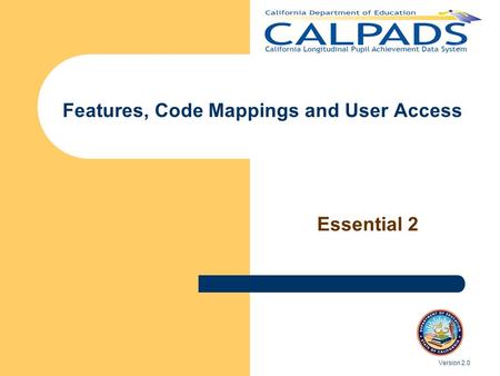 Version 2.0 Features, Code Mappings and User Access Essential 2.