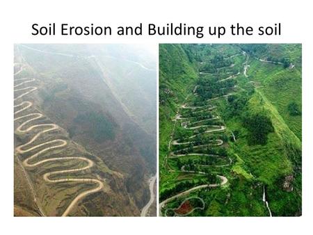 Soil Erosion and Building up the soil