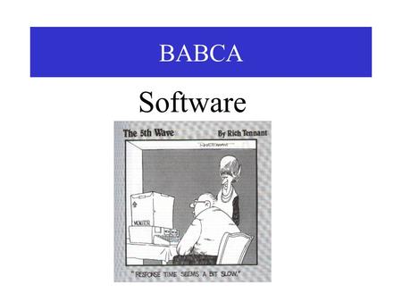 BABCA Software Operating Systems (OS) aka Systems Software A set of instructions that coordinate all the activities among computer hardware resources.