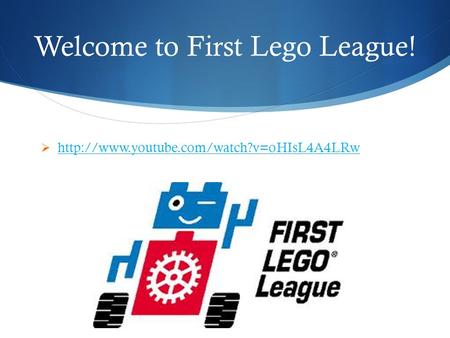 Welcome to First Lego League! 