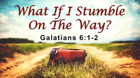 Galatians 6:1–2 (ESV) “Brothers, if anyone is caught in any transgression, you who are spiritual should restore him in a spirit of gentleness. Keep watch.