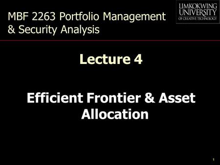 1 MBF 2263 Portfolio Management & Security Analysis Lecture 4 Efficient Frontier & Asset Allocation.