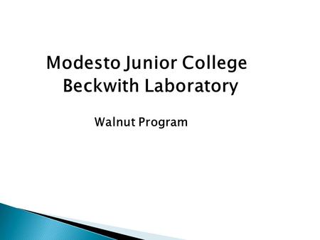 Modesto Junior College Beckwith Laboratory Walnut Program.