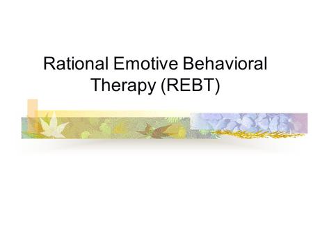 Rational Emotive Behavioral Therapy (REBT)