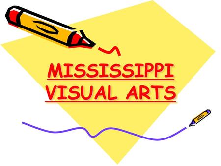 MISSISSIPPI VISUAL ARTS