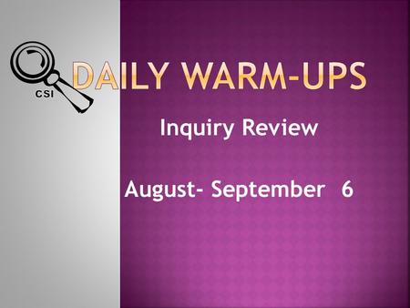 Inquiry Review August- September 6. 1) Gathering information through the senses is which of the following processes? A) Analyzing B) observing C) Hypothesizing.