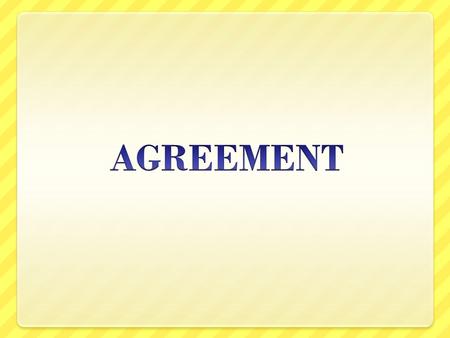 COPY THESE RULES AND COMPLETE THE EXERCISE AGREEMENT RULE 1 When a word refers to one person or thing, it is singular in number. When a word refers.