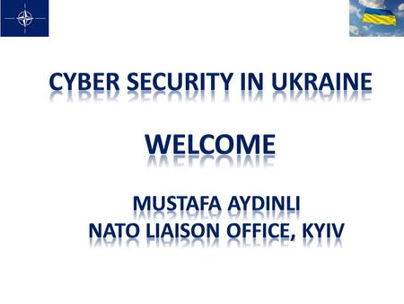 CYBER SECURITY in UKRAINE NATO LIAISON OFFICE, KYIV