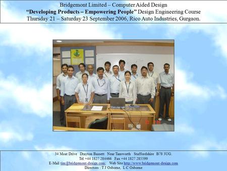 Bridgemont Limited – Computer Aided Design “Developing Products – Empowering People” Design Engineering Course Thursday 21 – Saturday 23 September 2006,